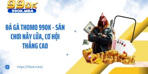 Đá Gà Thomo 99OK - Sân Chơi Nảy Lửa, Cơ Hội Thắng Ca